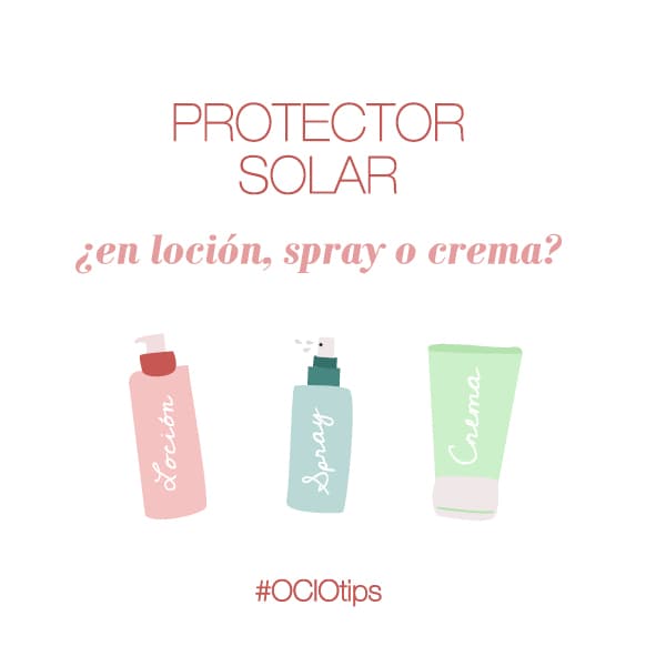 #OCIOTIPS – Protector solar en loción, spray o crema. ¿Son igualmente efectivos?
